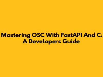 Mastering OSC With FastAPI And C: A Developer's Guide