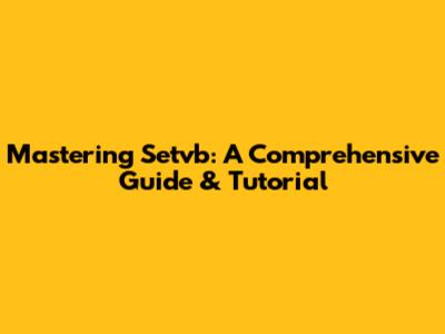 Mastering Setvb: A Comprehensive Guide & Tutorial