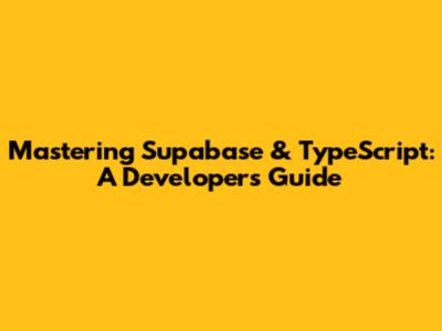 Mastering Supabase & TypeScript: A Developer's Guide