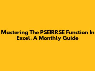 Mastering The PSEIRRSE Function In Excel: A Monthly Guide