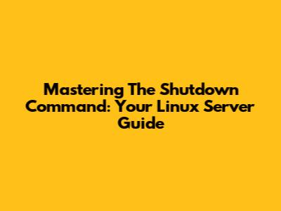 Mastering The Shutdown Command: Your Linux Server Guide