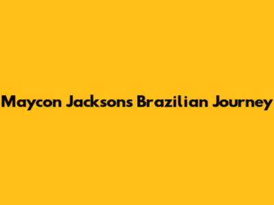 Maycon Jackson's Brazilian Journey