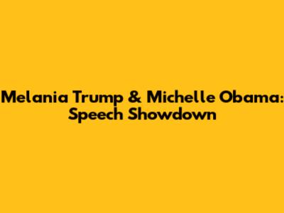 Melania Trump & Michelle Obama: Speech Showdown