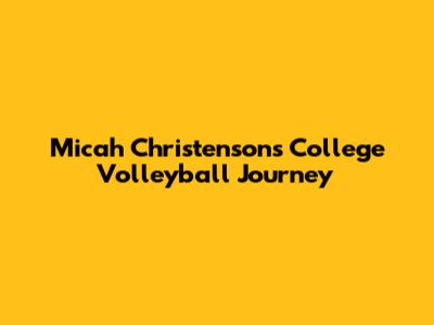 Micah Christenson's College Volleyball Journey