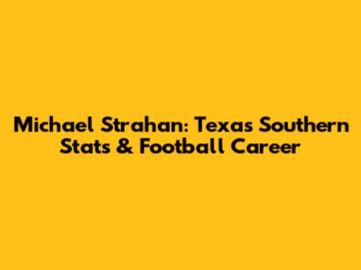 Michael Strahan: Texas Southern Stats & Football Career