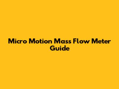 Micro Motion Mass Flow Meter Guide