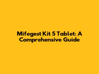 Mifegest Kit 5 Tablet: A Comprehensive Guide