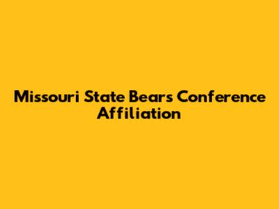 Missouri State Bears Conference Affiliation