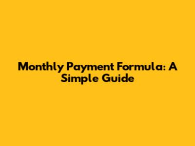 Monthly Payment Formula: A Simple Guide