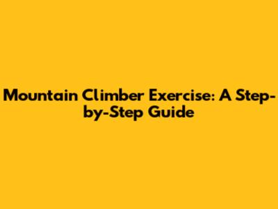 Mountain Climber Exercise: A Step-by-Step Guide