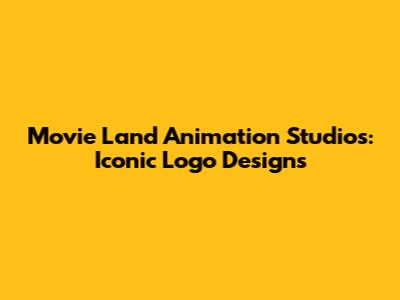Movie Land Animation Studios: Iconic Logo Designs