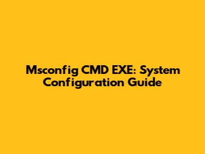 Msconfig CMD EXE: System Configuration Guide
