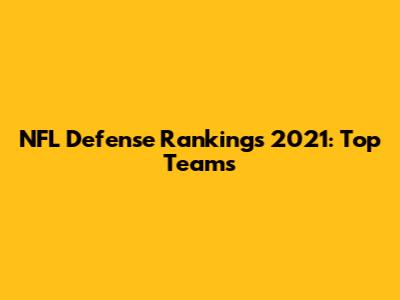 NFL Defense Rankings 2021: Top Teams