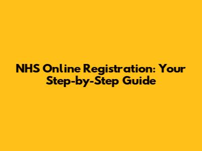 NHS Online Registration: Your Step-by-Step Guide