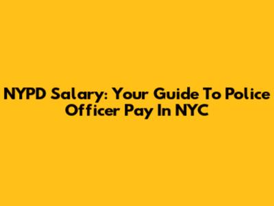 NYPD Salary: Your Guide To Police Officer Pay In NYC