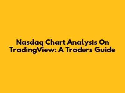 Nasdaq Chart Analysis On TradingView: A Trader's Guide