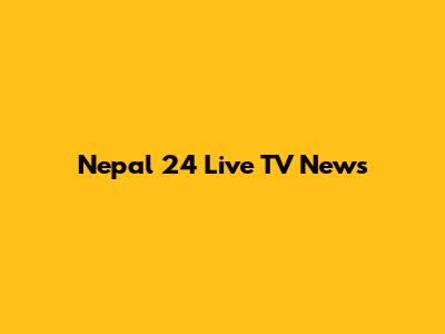 Nepal 24 Live TV News