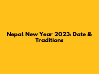 Nepal New Year 2023: Date & Traditions