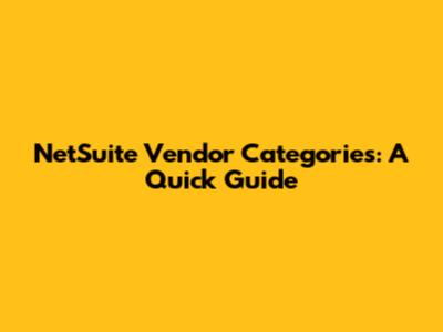 NetSuite Vendor Categories: A Quick Guide