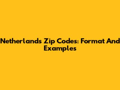 Netherlands Zip Codes: Format And Examples