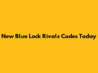 New Blue Lock Rivals Codes Today