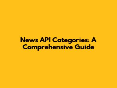News API Categories: A Comprehensive Guide