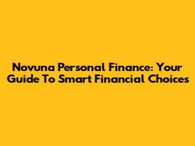 Novuna Personal Finance: Your Guide To Smart Financial Choices