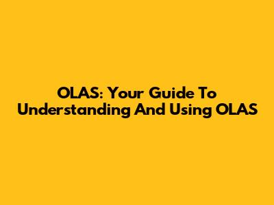OLAS: Your Guide To Understanding And Using OLAS