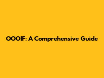 OOOIF: A Comprehensive Guide