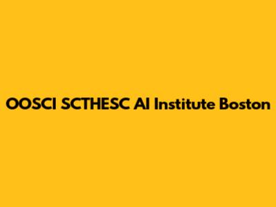 OOSCI SCTHESC AI Institute Boston