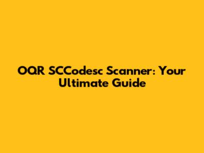 OQR SCCodesc Scanner: Your Ultimate Guide