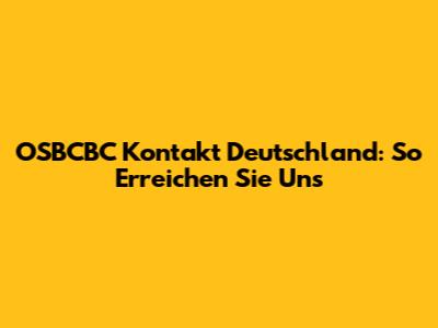 OSBCBC Kontakt Deutschland: So Erreichen Sie Uns