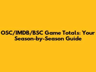 OSC/IMDB/BSC Game Totals: Your Season-by-Season Guide