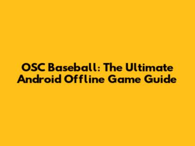 OSC Baseball: The Ultimate Android Offline Game Guide