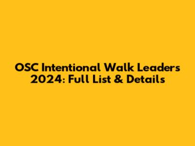 OSC Intentional Walk Leaders 2024: Full List & Details
