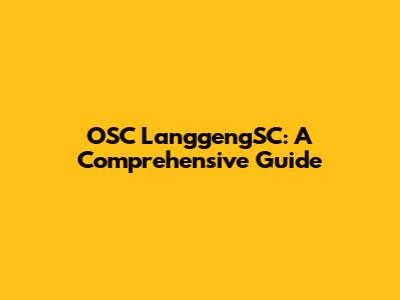 OSC LanggengSC: A Comprehensive Guide