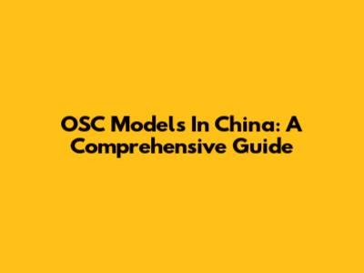 OSC Models In China: A Comprehensive Guide