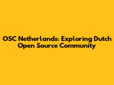 OSC Netherlands: Exploring Dutch Open Source Community