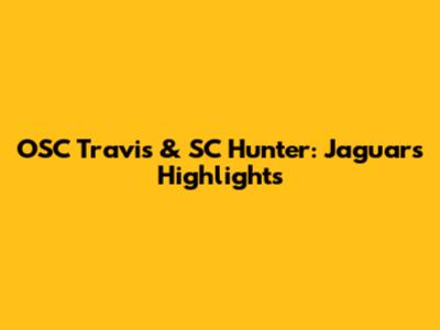 OSC Travis & SC Hunter: Jaguars Highlights