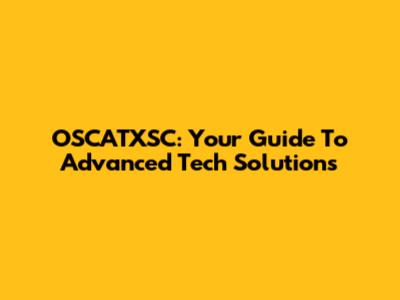 OSCATXSC: Your Guide To Advanced Tech Solutions