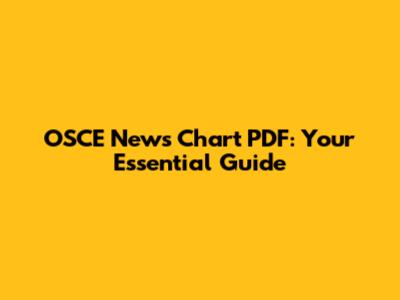 OSCE News Chart PDF: Your Essential Guide
