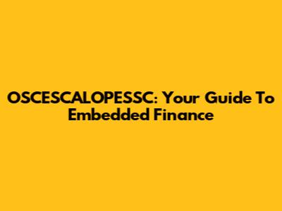 OSCESCALOPESSC: Your Guide To Embedded Finance