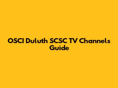 OSCI Duluth SCSC TV Channels Guide