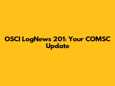OSCI LogNews 201: Your COMSC Update