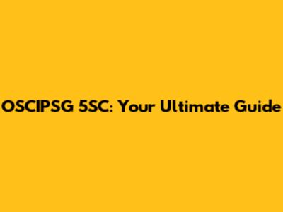 OSCIPSG 5SC: Your Ultimate Guide