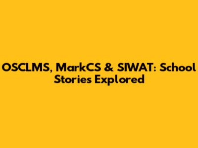 OSCLMS, MarkCS & SIWAT: School Stories Explored