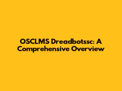 OSCLMS Dreadbotssc: A Comprehensive Overview