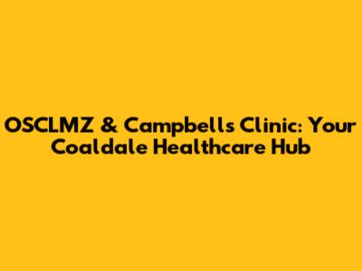 OSCLMZ & Campbell's Clinic: Your Coaldale Healthcare Hub
