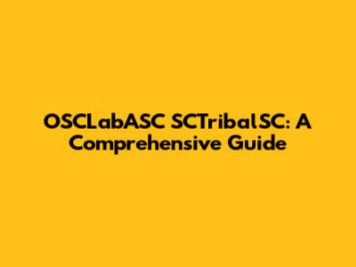OSCLabASC SCTribalSC: A Comprehensive Guide