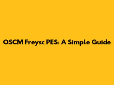 OSCM Freysc PES: A Simple Guide